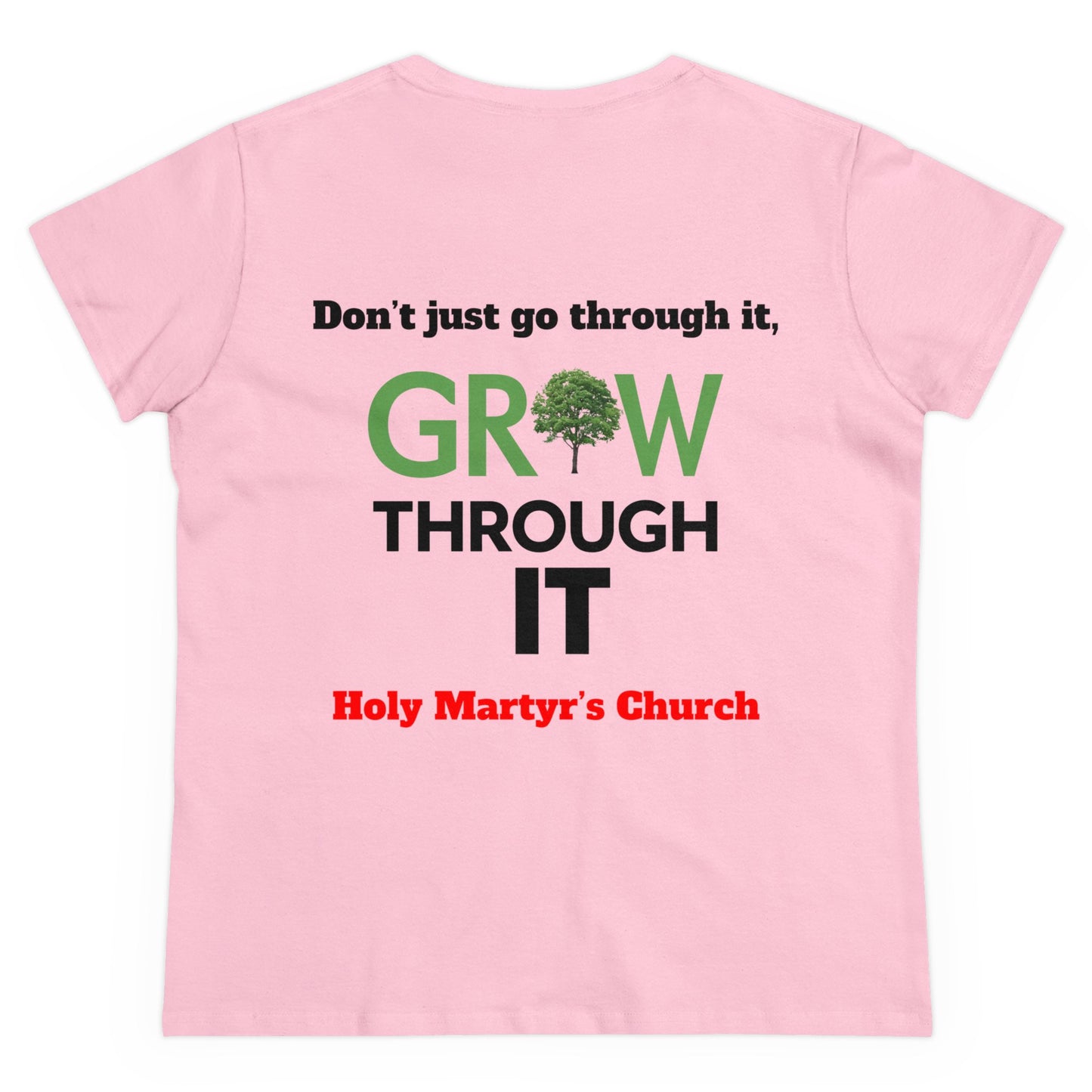 Grow Through it Womens T Shirt- Holy Martyrs Medina Ohio