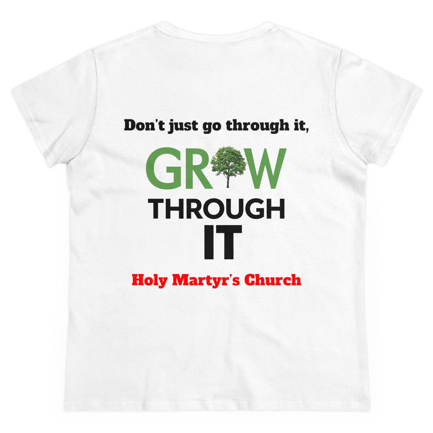 Grow Through it Womens T Shirt- Holy Martyrs Medina Ohio