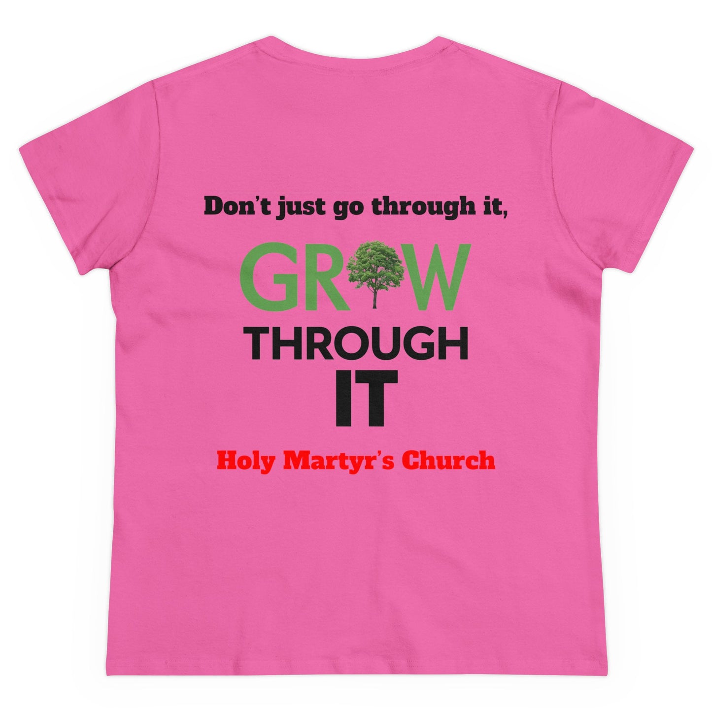 Grow Through it Womens T Shirt- Holy Martyrs Medina Ohio
