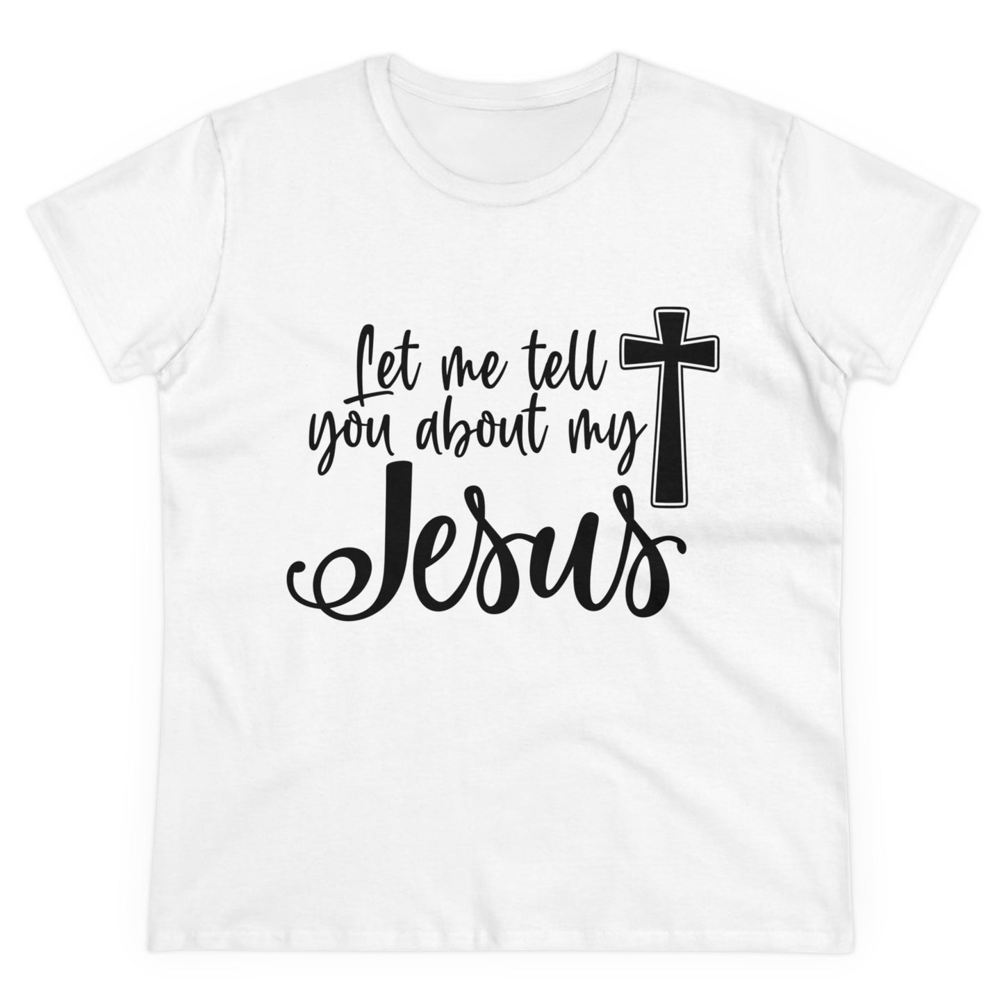 Let me tell you about my Jesus Women's T Shirt