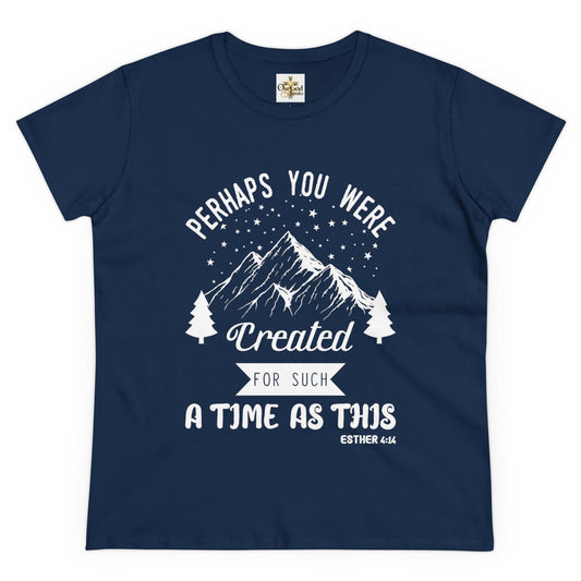 Perhaps you were created for a time like this Women's Tee