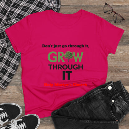 Grow Through it Womens T Shirt- Holy Martyrs Medina Ohio