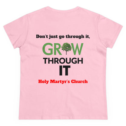 Grow Through it Womens T Shirt- Holy Martyrs Medina Ohio