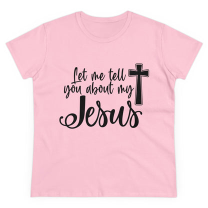 Let me tell you about my Jesus Women's T Shirt