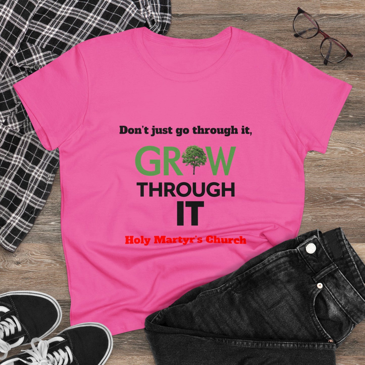 Grow Through it Womens T Shirt- Holy Martyrs Medina Ohio