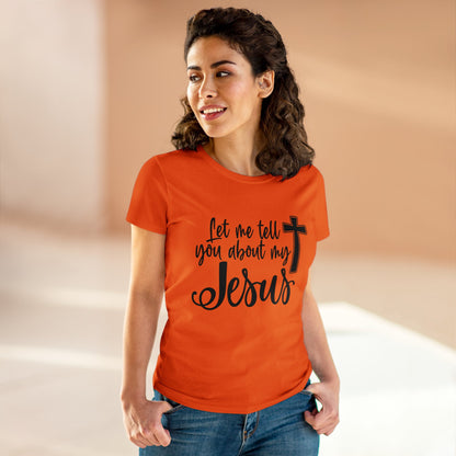 Let me tell you about my Jesus Women's T Shirt