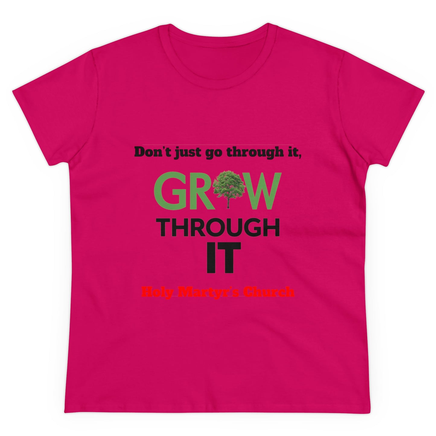 Grow Through it Womens T Shirt- Holy Martyrs Medina Ohio