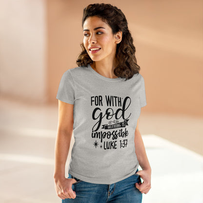 For with God nothing is impossible Women's T-Shirt