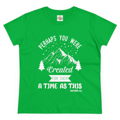 Perhaps you were created for a time like this Women's Tee