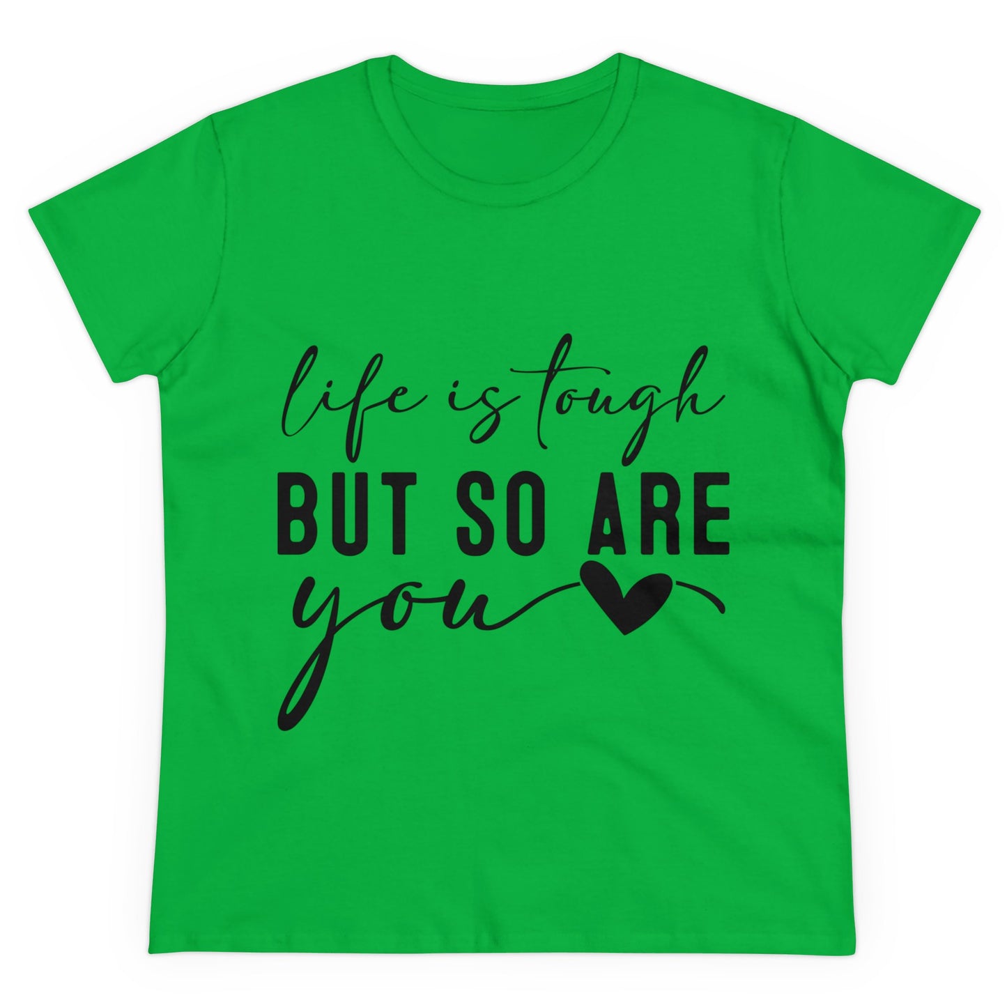 Life is tough But so are you Women's T-Shirt