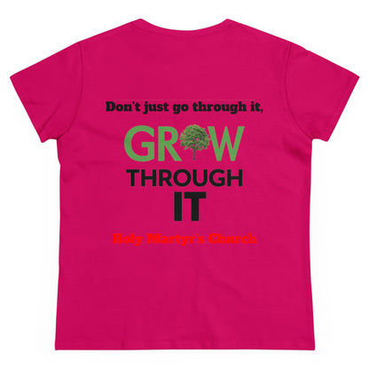 Grow Through it Womens T Shirt- Holy Martyrs Medina Ohio