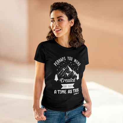 Perhaps you were created for a time like this Women's Tee