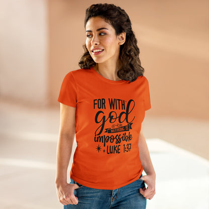 For with God nothing is impossible Women's T-Shirt