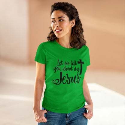 Let me tell you about my Jesus Women's T Shirt