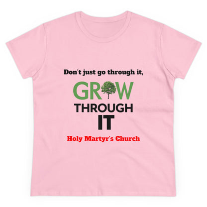 Grow Through it Womens T Shirt- Holy Martyrs Medina Ohio