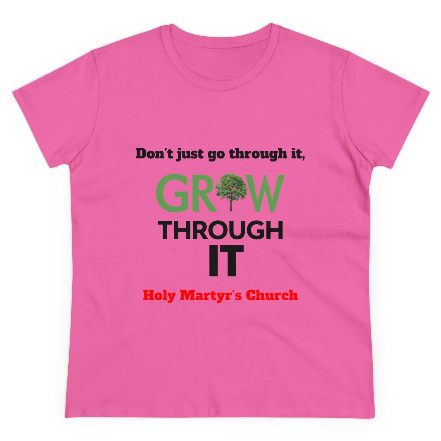 Grow Through it Womens T Shirt- Holy Martyrs Medina Ohio