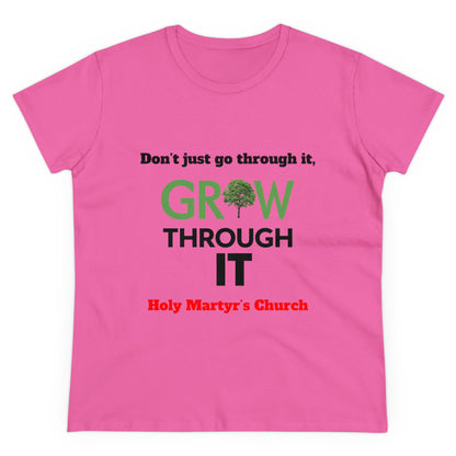 Grow Through it Womens T Shirt- Holy Martyrs Medina Ohio