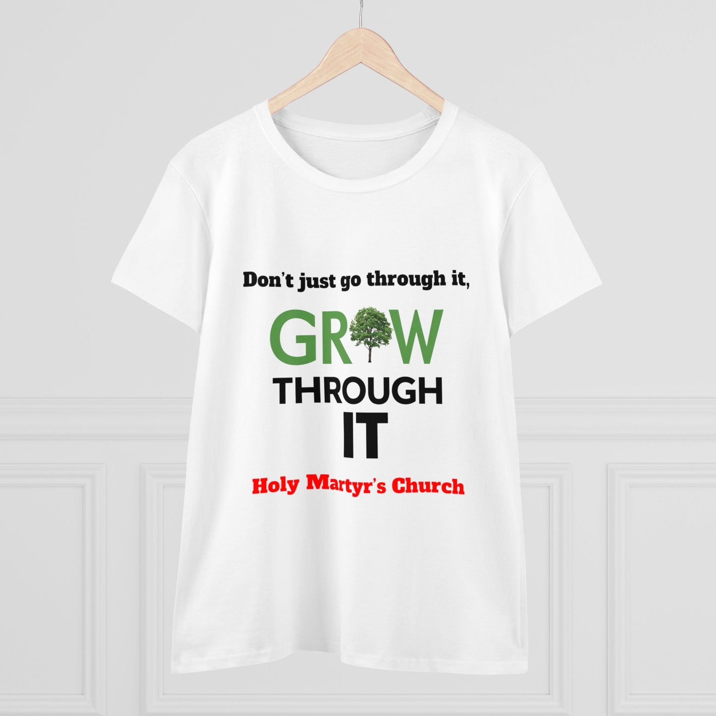 Grow Through it Womens T Shirt- Holy Martyrs Medina Ohio