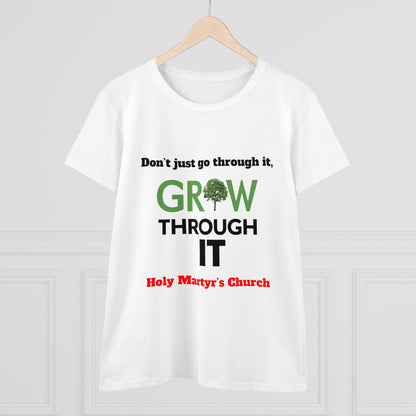 Grow Through it Womens T Shirt- Holy Martyrs Medina Ohio