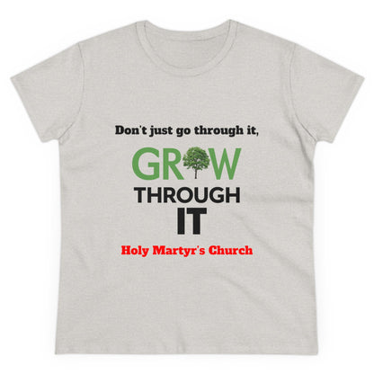 Grow Through it Womens T Shirt- Holy Martyrs Medina Ohio