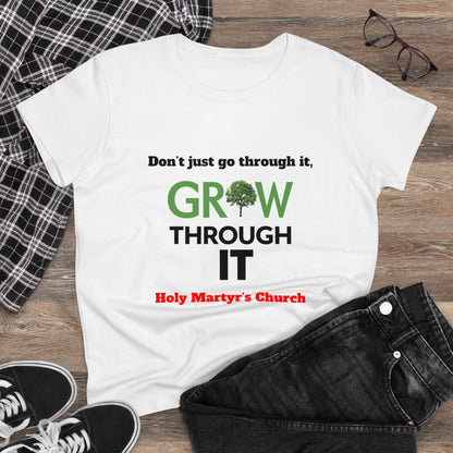 Grow Through it Womens T Shirt- Holy Martyrs Medina Ohio