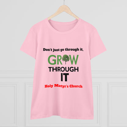 Grow Through it Womens T Shirt- Holy Martyrs Medina Ohio