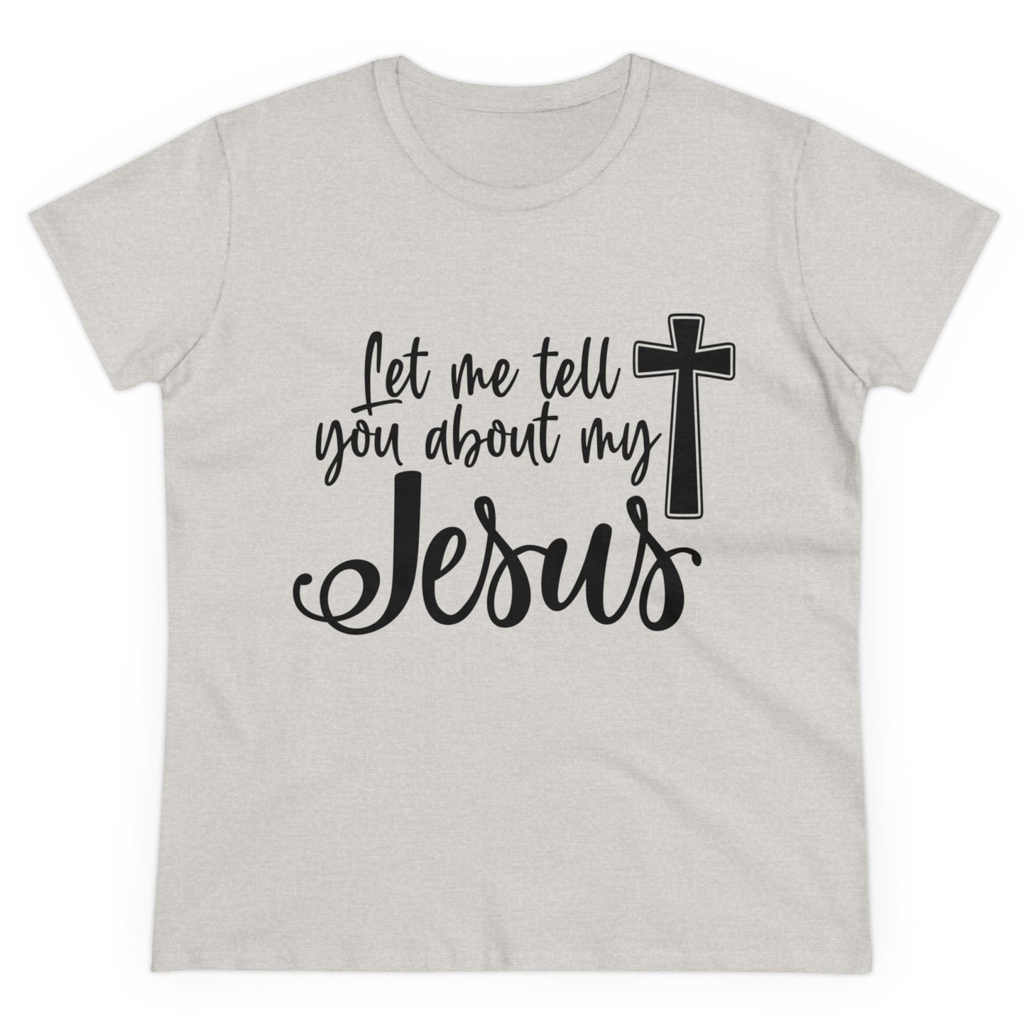 Let me tell you about my Jesus Women's T Shirt