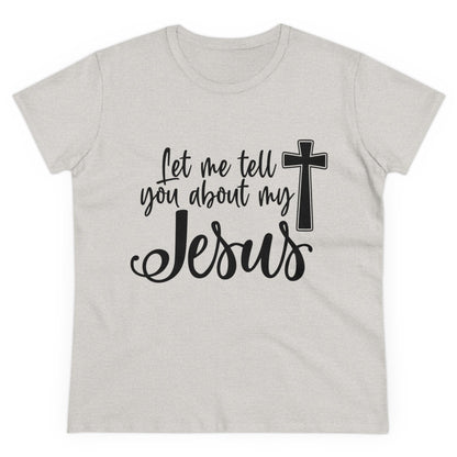 Let me tell you about my Jesus Women's T Shirt