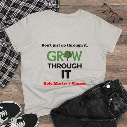 Grow Through it Womens T Shirt- Holy Martyrs Medina Ohio