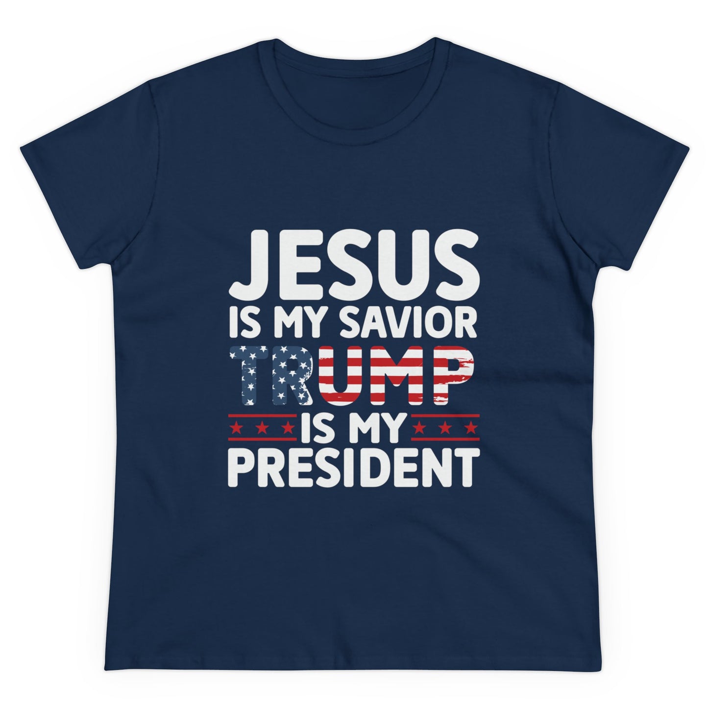 Jesus is my Savior, Trump is my President Women's T-Shirt