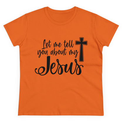 Let me tell you about my Jesus Women's T Shirt