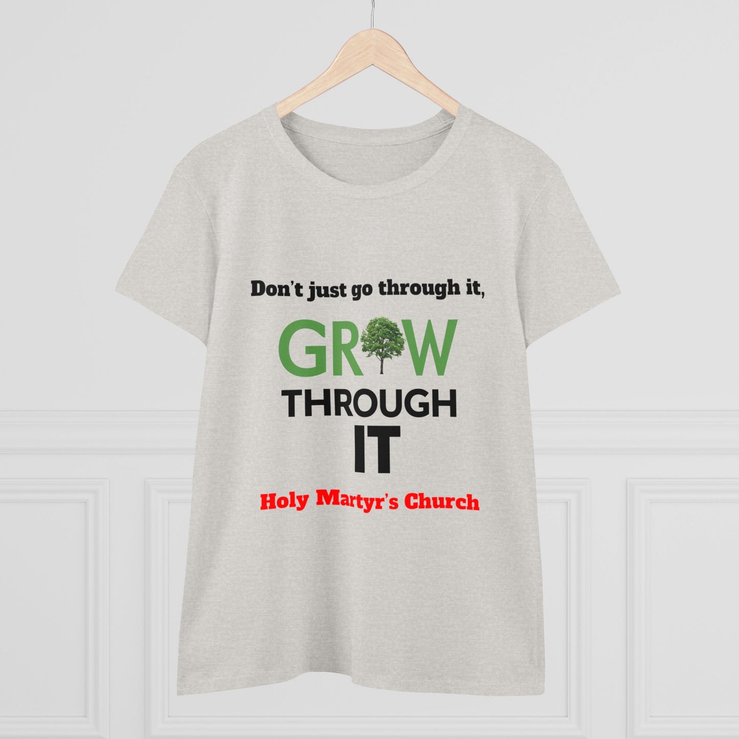 Grow Through it Womens T Shirt- Holy Martyrs Medina Ohio