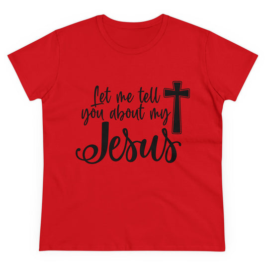 Let me tell you about my Jesus Women's T Shirt